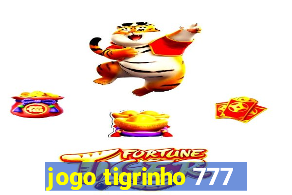 jogo tigrinho 777